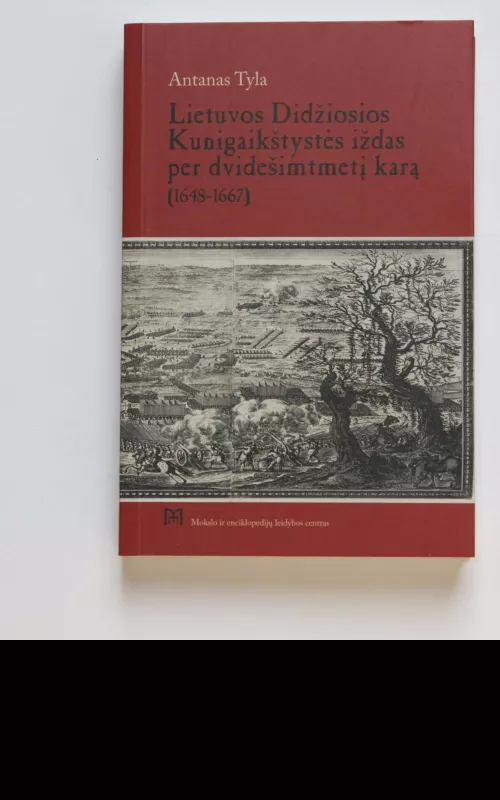 Lietuvos Didžiosios Kunigaikštystės iždas per dvidešimtmetį karą 1648-1667 - Antanas Tyla, knyga