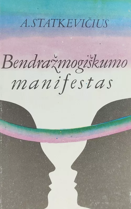 Bendražmogiškumo manifestas arba Visuomenės gyvenimo abėcėlė - Algirdas Statkevičius, knyga