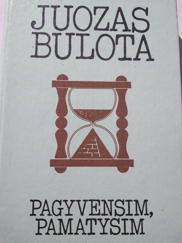 Pagyvensim, pamatysim - Juozas Bulota, knyga 3