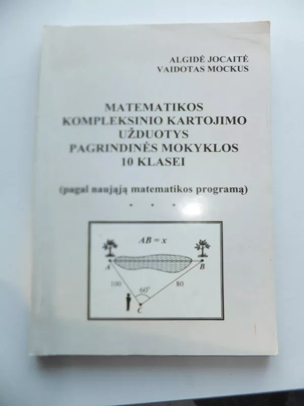 Matematikos kompleksinio kartojimo užduotys pagrindinės mokyklos 10 klasei - Jocaitė Algidė, knyga 2