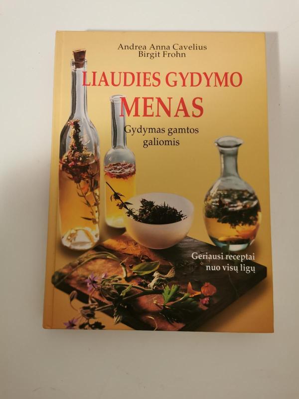 Liaudies gydymo menas: gydymas gamtos galiomis - Andrea Anna Cavelius, Birgit  Frohn, knyga 2