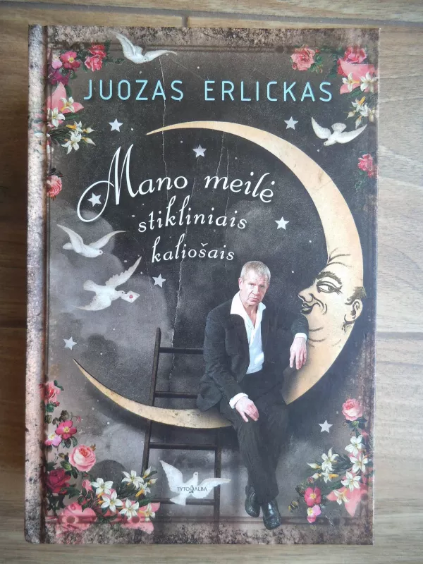 Mano meilė stikliniais kaliošais - Juozas Erlickas, knyga 3