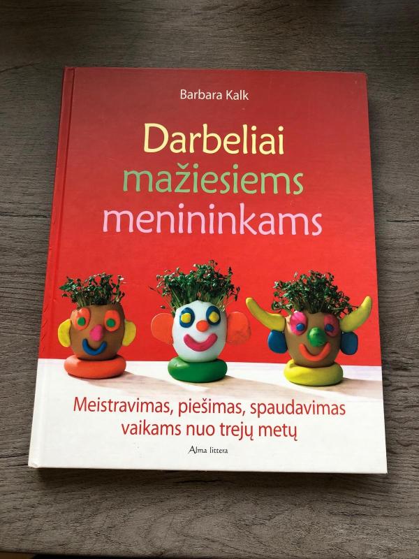Darbeliai mažiesiems menininkams: meistravimas, piešimas, spaudavimas vaikams nuo trejų metų - Barbara Kalk, knyga 3