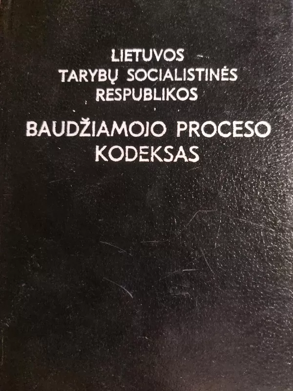 Lietuvos Tarybų Socialistinės Respublikos Baudžiamojo proceso kodeksas - Autorių Kolektyvas, knyga