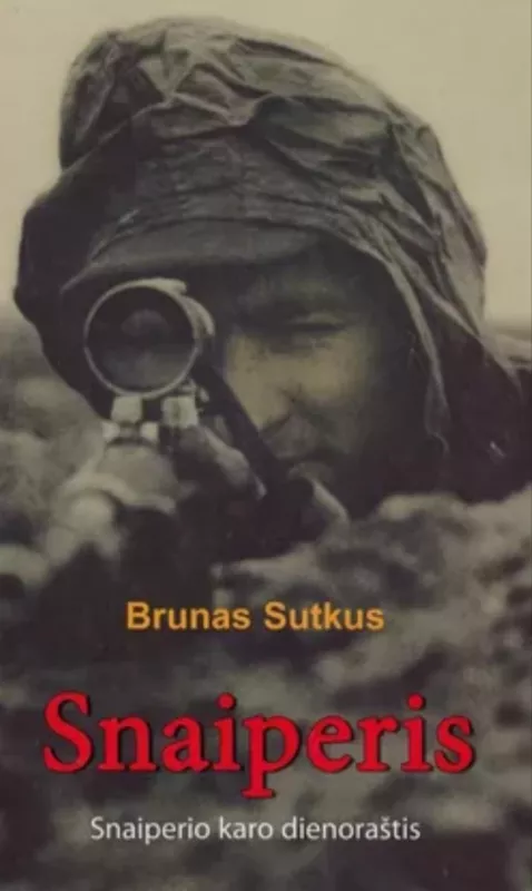 Snaiperis: snaiperio karo dienoraštis - Brunas Sutkus, knyga 3