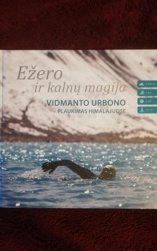 Ežero ir kalnų magija. Vidmanto Urbono plaukimas Himalajuose - Edmundas Ganusauskas, knyga 2