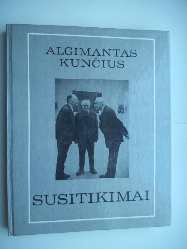 Susitikimai - Algimantas Kunčius, knyga 3