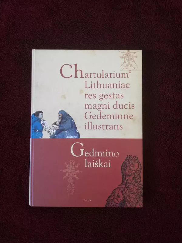 Chartularium Lithuaniae res gestas magni ducis Gedeminne illustrans. Gedimino laiškai - S. C. Rowell, knyga 2