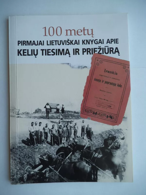 100 metų pirmajai lietuviškai knygai apie kelių tiesimą ir priežiūrą ir taisymą - Evaldas Palšaitis, knyga 5