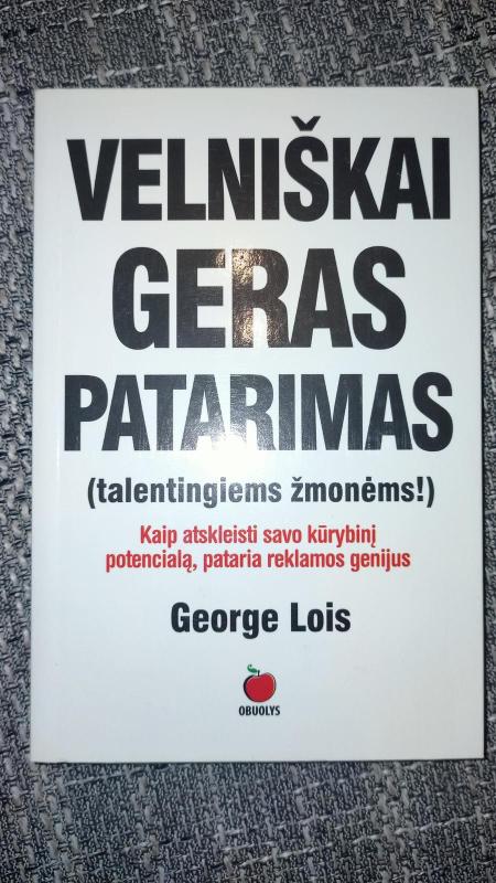 Velniškai geras patarimas (talentingiems žmonėms) - Lois George, knyga 2