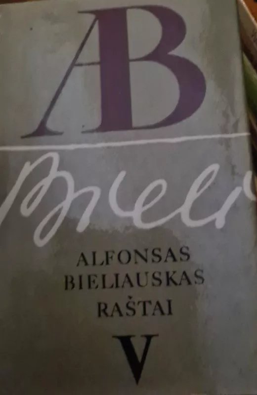 Alfonsas Bieliauskas (raštai ir kitos knygos) - Alfonsas Bieliauskas, knyga