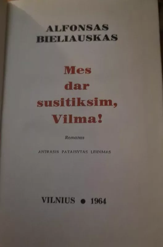 Mes dar susitiksim, Vilma! - Alfonsas Bieliauskas, knyga