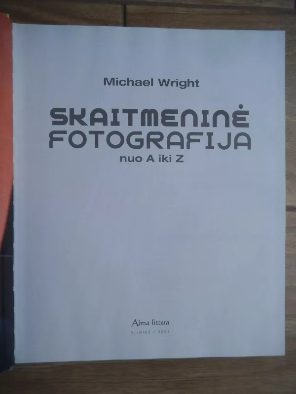 Skaitmeninė fotografija nuo A iki Z - Michael Wright, knyga 3