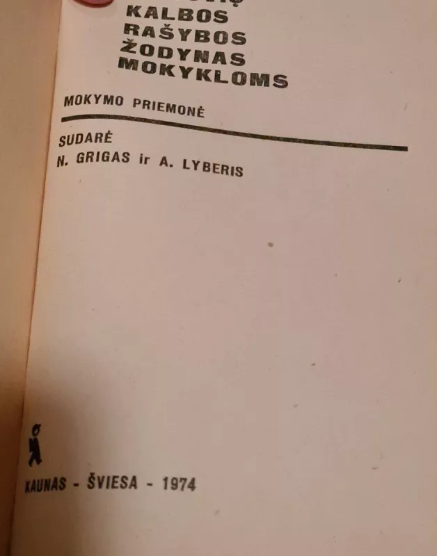 Lietuvių kalbos rašybos žodynas mokykloms - N. Grigas, A.  Lyberis, knyga 3