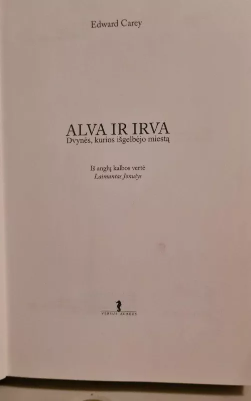 Alva ir Irva: dvynės, kurios išgelbėjo miestą - Edward Carey, knyga 4