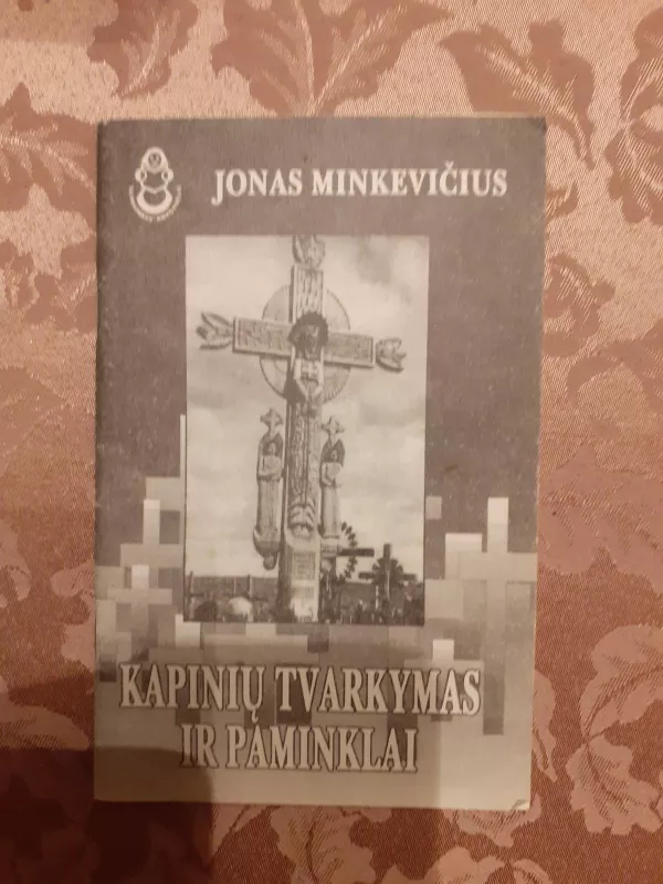 Kapinių tvarkymas ir paminklai - Jonas Minkevičius, knyga