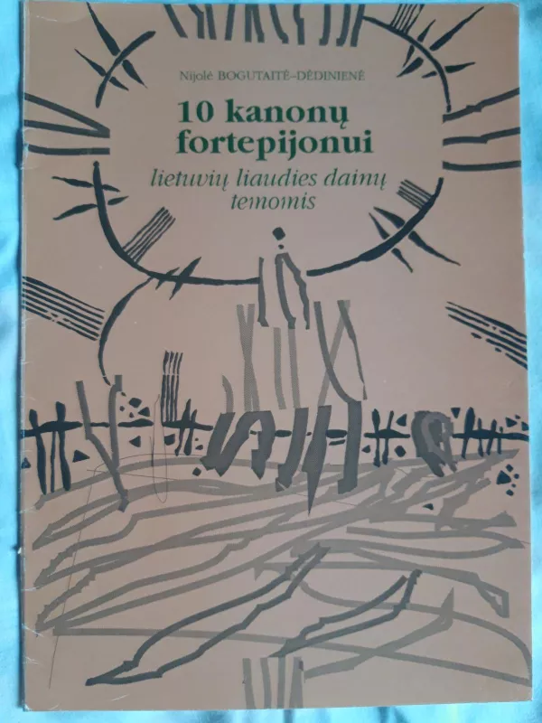 10 kanonų fortepijonui lietuvių liaudies dainų temomis - Nijolė Bogutaitė-Dėdinienė, knyga 3