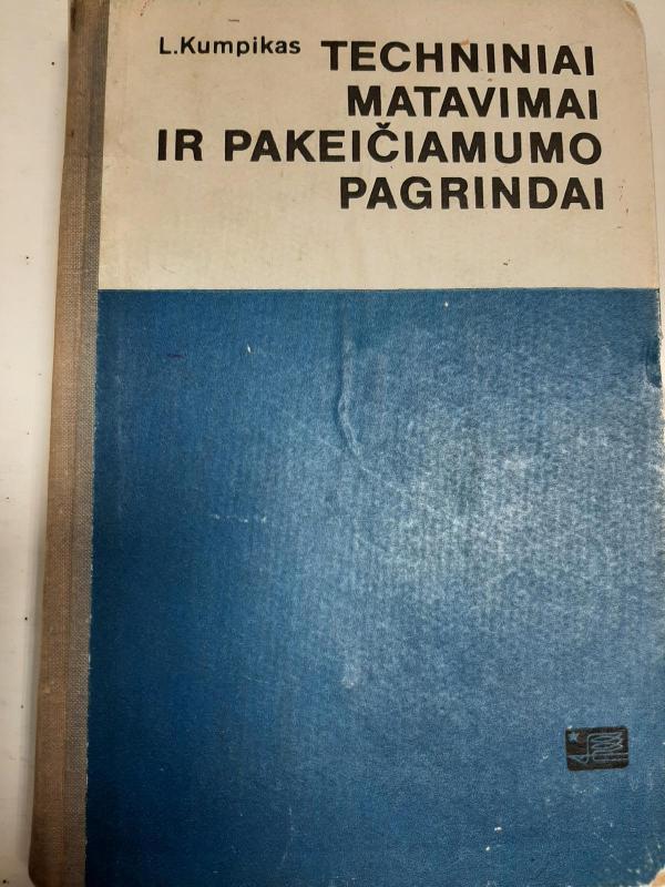 Techniniai matavimai ir pakeičiamumo pagrindai - Leopoldas Kumpikas, knyga 2