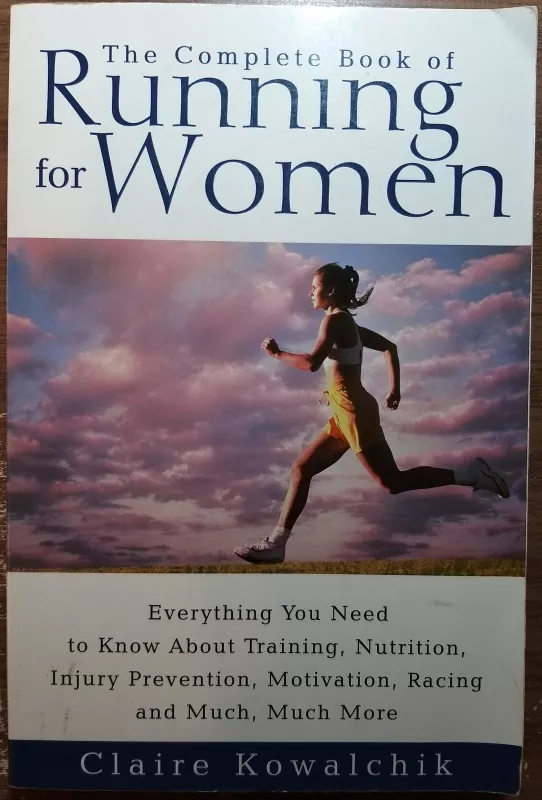 The Complete Book of Running for Women - Claire Kowalchik, knyga 3