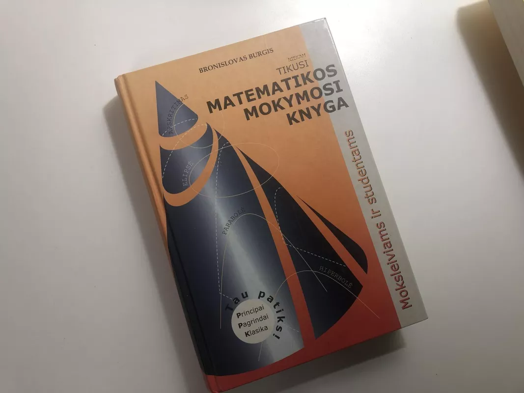 Matematikos mokymosi knyga moksleiviams ir studentams - Bronislovas Burgis, knyga