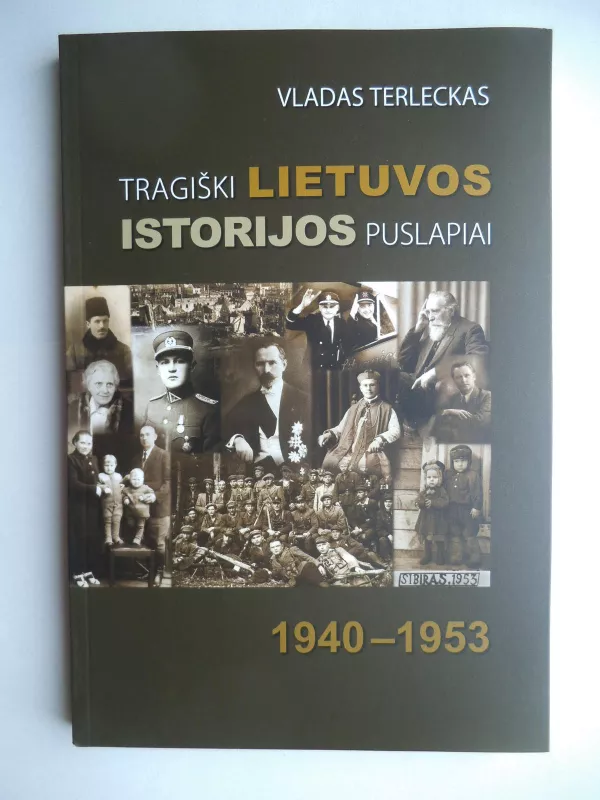 Tragiški Lietuvos istorijos puslapiai 1940-1953 m. - Vladas Terleckas, knyga 3