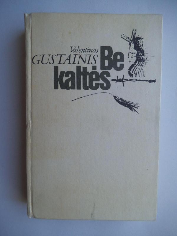Be kaltės - Valentinas Gustainis, knyga 3