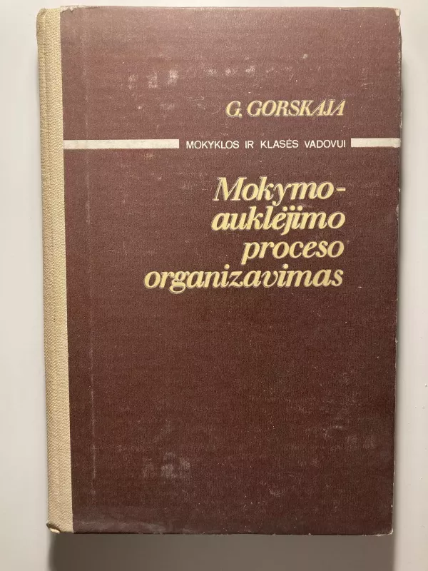 Mokymo-auklėjimo proceso organizavimas - G. Gorskaja G., knyga