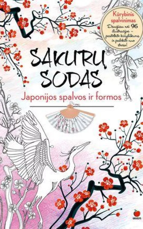 SAKURŲ SODAS. JAPONIJOS SPALVOS IR FORMOS - Autorių Kolektyvas, knyga