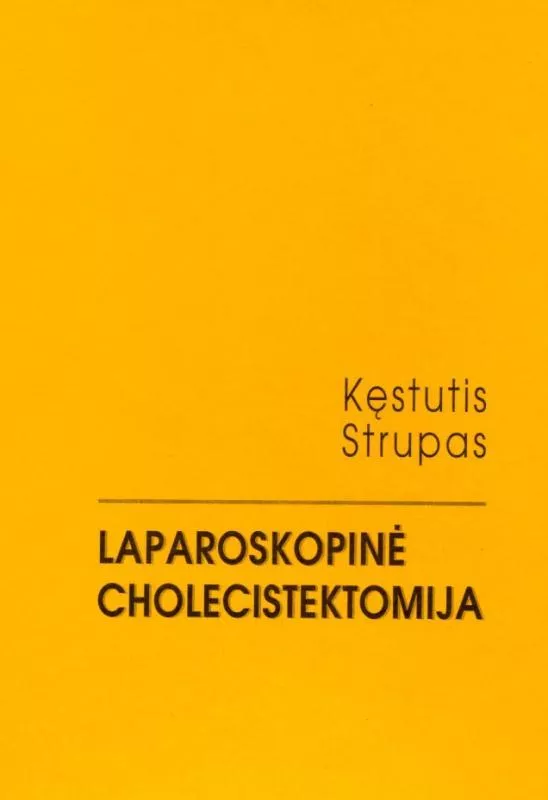 Laparoskopinė cholecistektomija - Kęstutis Strupas, knyga