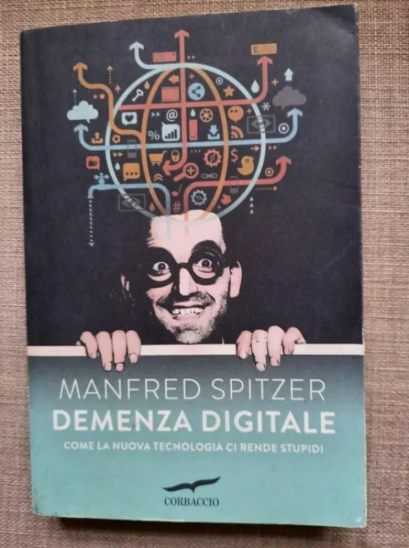 Demenza digitale. Come la nuova tecnologia ci rende stupidi - Manfred Spitzer, knyga 2