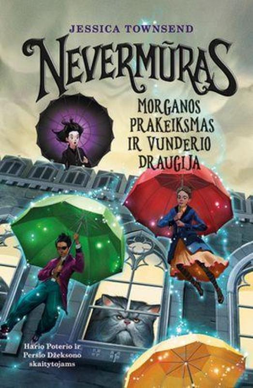 Nevermuras. Morganos prakeiksmas ir Vunderio draugija - Jessica Townsend, knyga 4