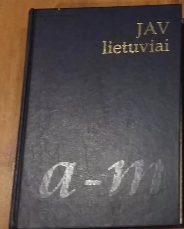JAV lietuviai, I tomas, A-M - Autorių Kolektyvas, knyga