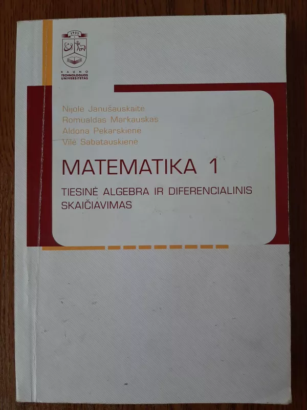 Matematika 1. Tiesinė algebra ir diferencialinis skaičiavimas - Nijolė Janušauskaitė, Romualdas  Markauskas, Aldona   Pekarskienė, Vilė  Sabatauskienė, knyga 3