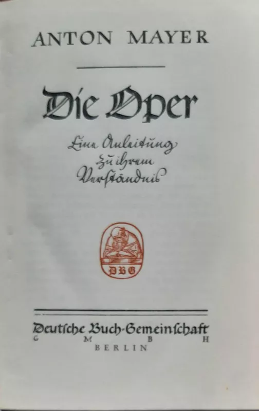 Die Oper - Ein Anleitung zu ihrem Verständnis - Anton Mayer, knyga 3