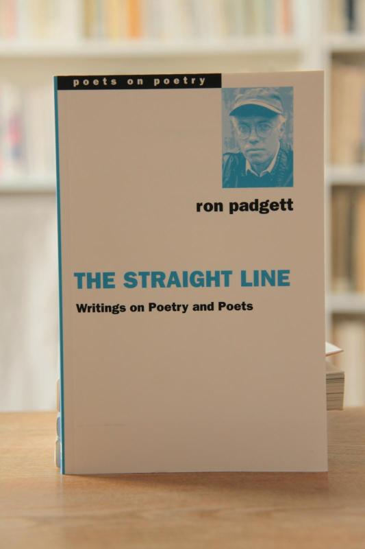 The Straight Line: Writings on Poetry and Poets - Ron Padgett, knyga