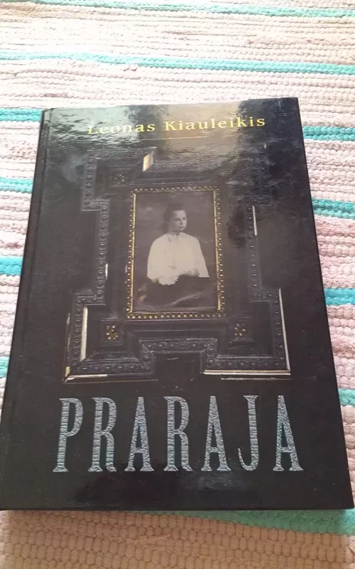 Praraja - Leonas Kiauleikis, knyga