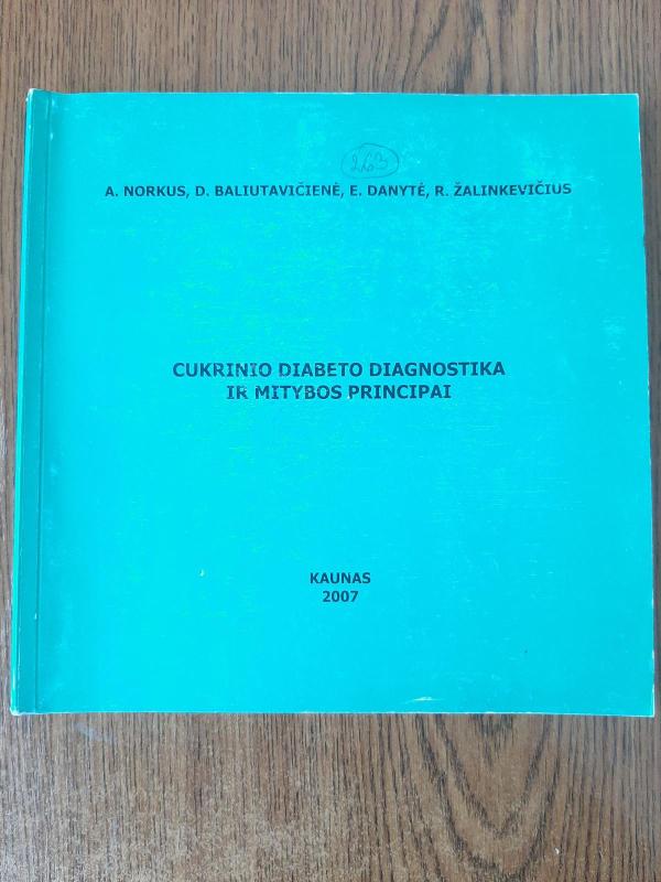 Cukrinio diabeto diagnostika ir mitybos principai - Antanas Norkus, knyga 3