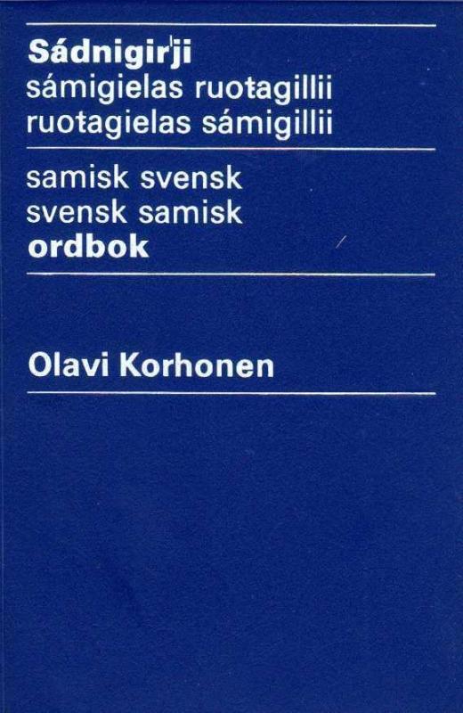 Samisk svensk, svensk samisk ordbok / Sádnigirji sámigielas ruotagillii, ruotagielas sámigillii - Olavi Korhonen, knyga