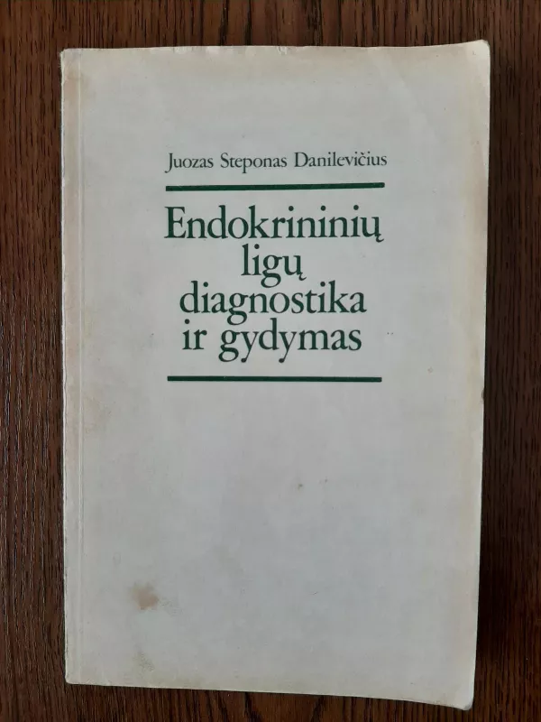 Endokrininių ligų diagnostika ir gydymas - Juozas Steponas Danilevičius, knyga 3