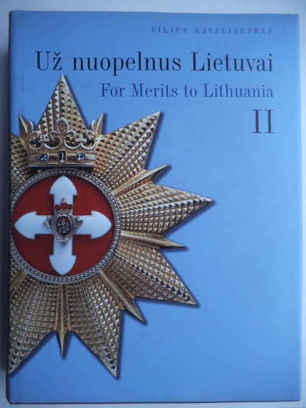 2.Vilius Kavaliauskas. Už nuopelnus Lietuvai: 1918-1940 metų Lietuvos Respublikos ordinais ir medaliais pažymėtų Lietuvos ir užsienio piliečių sąrašas. II tomas - Vilius Kavaliauskas, knyga 3