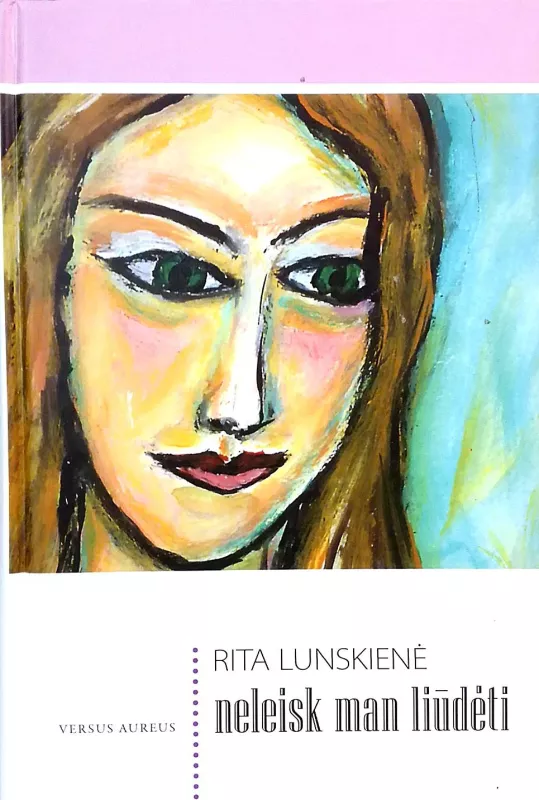 Neleisk man liūdėti - Rita Lunskienė, knyga