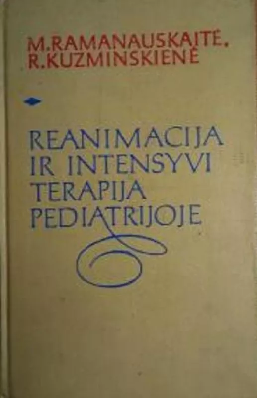 Reanimacija ir intensyvi terapija pediatrijoje - Autorių Kolektyvas, knyga