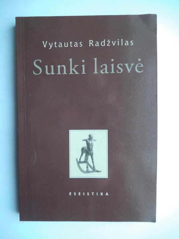 Sunki laisvė: eseistika - Vytautas Radžvilas, knyga 3