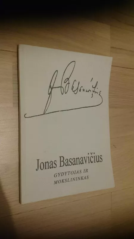 Jonas Basanavičius gydytojas ir mokslininkas - Autorių Kolektyvas, knyga