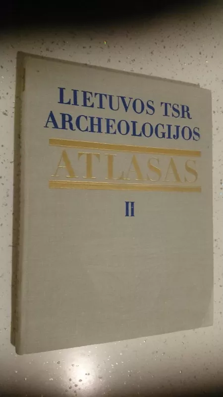 Lietuvos TSR archeologijos atlasas I-III a. radiniai. Priedas žemėlapiai - Autorių Kolektyvas, knyga