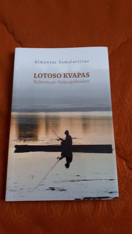 Lotoso kvapas. Kelionių po Aziją apybraižos - Almantas Samalavičius, knyga 3