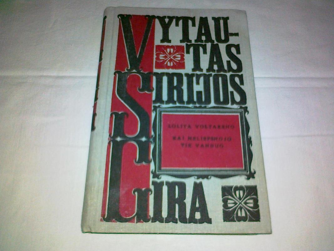 Lolita Voltareno. Kai neliepsnojo tik vanduo - Vytautas Sirijos Gira, knyga 3