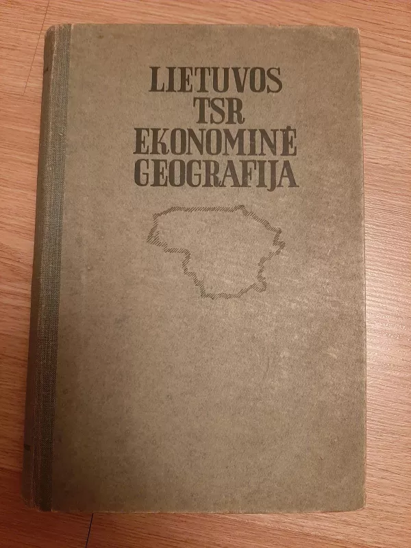 Lietuvos TSR ekonominė geografija - Autorių Kolektyvas, knyga 2