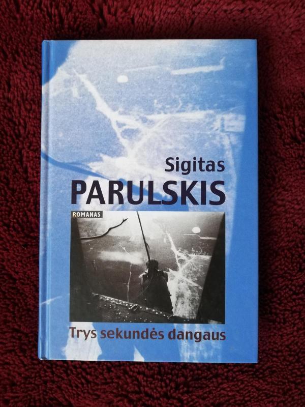 Trys sekundės dangaus - Sigitas Parulskis, knyga 4