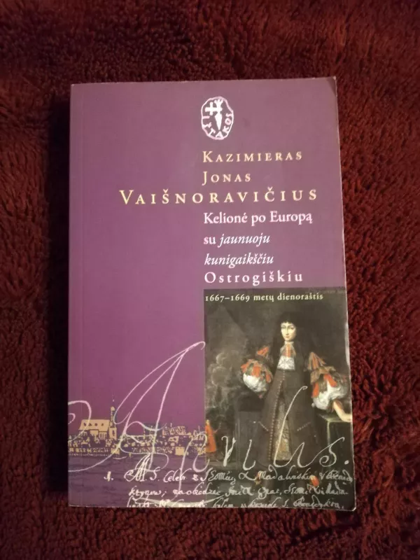 Kelionė po Europą su jaunuoju kunigaikščiu Ostrogiškiu - Autorių Kolektyvas, knyga 4